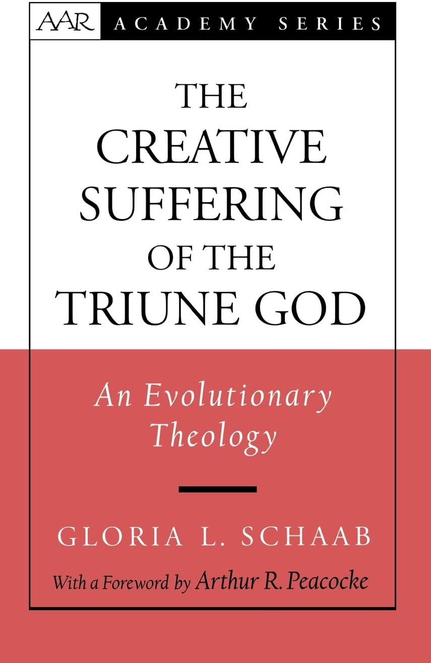 The Creative Suffering of the Triune God: An Evolutionary Theology (AAR ACADEMY SER)