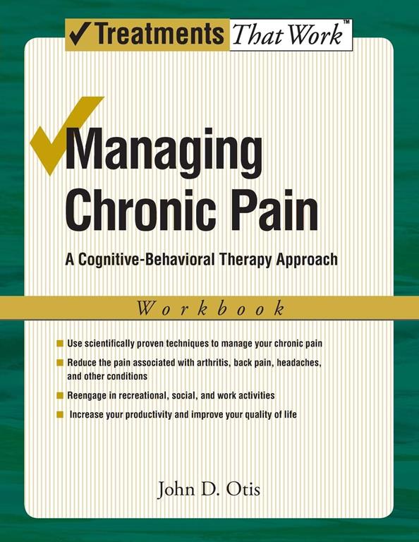 Managing Chronic Pain: A Cognitive-Behavioral Therapy Approach Workbook (Treatments That Work)