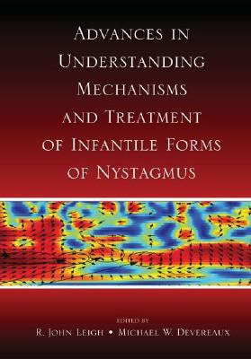 Advances in Understanding Mechanisms and Treatment of Infantile Forms of Nystagmus