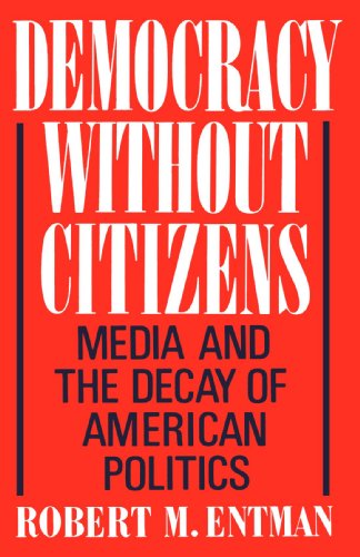 Democracy without Citizens : Media and the Decay of American Politics.