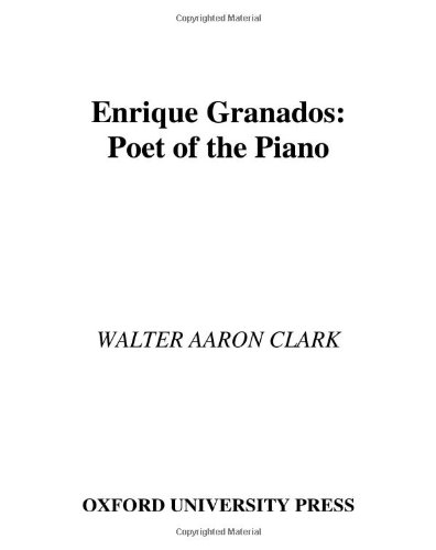 Enrique Granados: Poet of the Piano