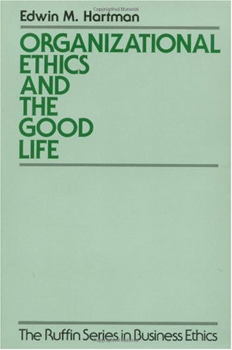 Organizational Ethics and the Good Life