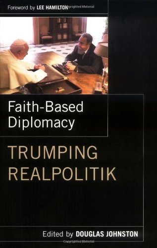 Faith- Based Diplomacy Trumping Realpolitik