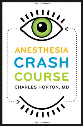 Anesthesia Crash Course