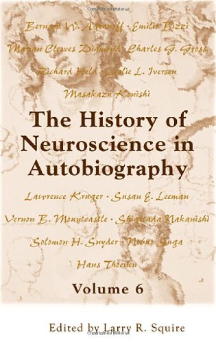 The History of Neuroscience in Autobiography Volume 6