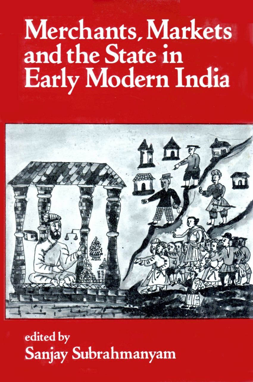 Merchants, Markets And The State In Early Modern India