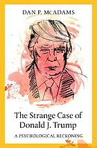 The Strange Case of Donald J. Trump