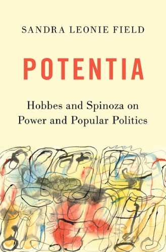 Potentia : Hobbes and Spinoza on power and popular politics