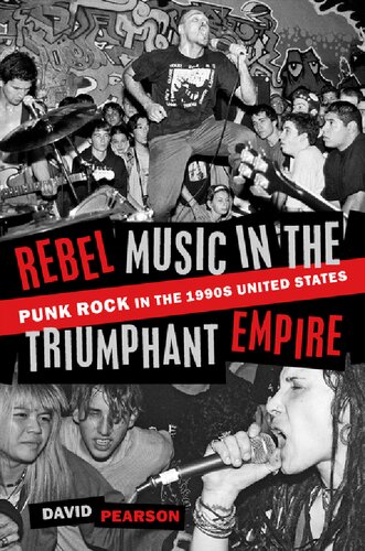 Rebel music in the triumphant empire : punk rock in the 1990s United States