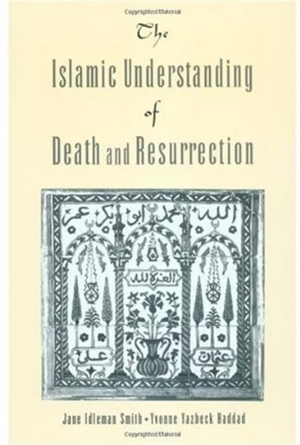 The Islamic Understanding of Death and Resurrection