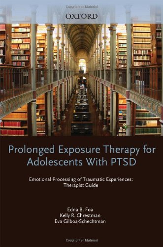 Prolonged Exposure Therapy for Adolescents with Ptsd Emotional Processing of Traumatic Experiences, Therapist Guide