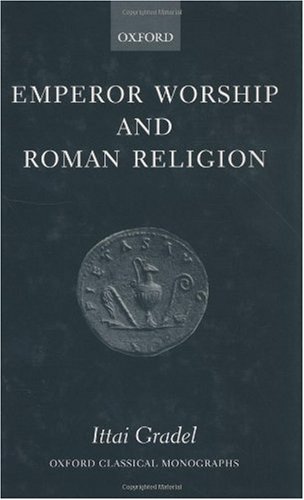 Emperor Worship and Roman Religion