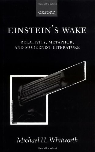 Einstein's Wake (Relativity, Metaphor, and Modernist Literature)