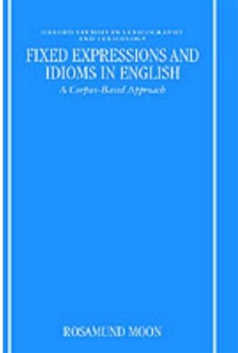 Fixed Expressions and Idioms in English 'A Corpus-Based Approach'