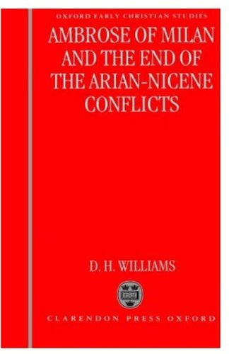 Ambrose of Milan and the End of the Arian-Nicene Conflicts