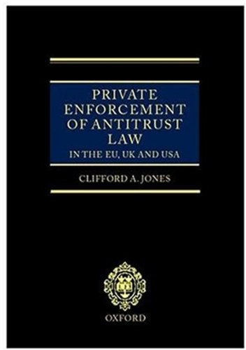 Private Enforcement of Antitrust Law in the Eu, UK and USA