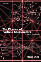 The Physics of Particle Accelerators