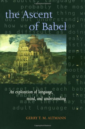 The Ascent of Babel: An Exploration of Language, Mind, and Understanding