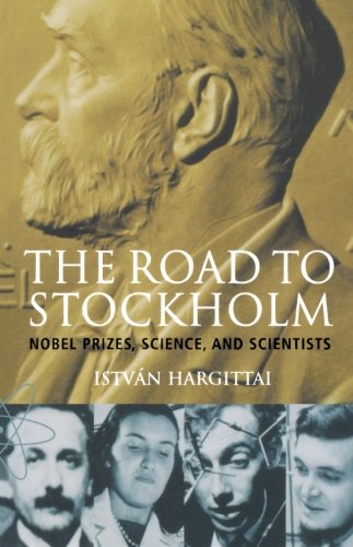 The Road to Stockholm. Nobel Prizes, Science, and Scientists