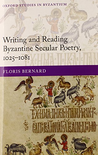 Writing and Reading Byzantine Secular Poetry, 1025-1081