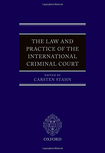 The Law and Practice of the International Criminal Court