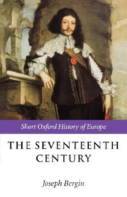 The Seventeenth Century: Europe 1598-1715 (Short Oxford History of Europe)