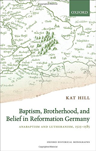 Baptism, Brotherhood, and Belief in Reformation Germany