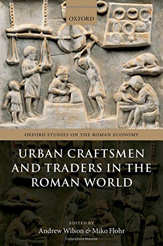 Urban Craftsmen and Traders in the Roman World