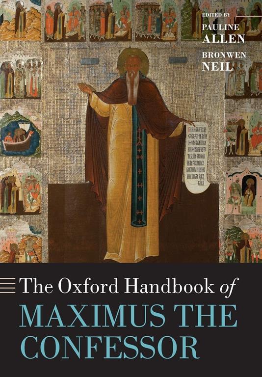 The Oxford Handbook of Maximus the Confessor (Oxford Handbooks)