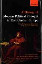 A History of Modern Political Thought in East Central Europe