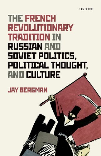 The French Revolutionary Tradition in Russian and Soviet Politics, Political Thought, and Culture