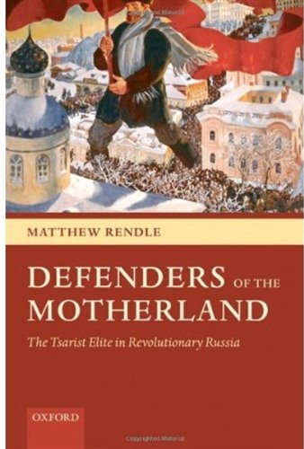 Defenders of the Motherland : the Tsarist elite in revolutionary Russia