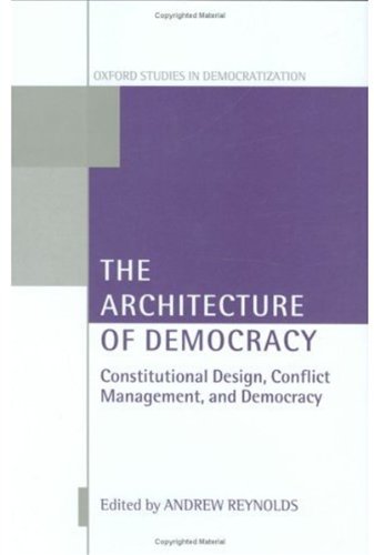 The Architecture of Democracy Constitutional Design, Conflict Management, and Democracy