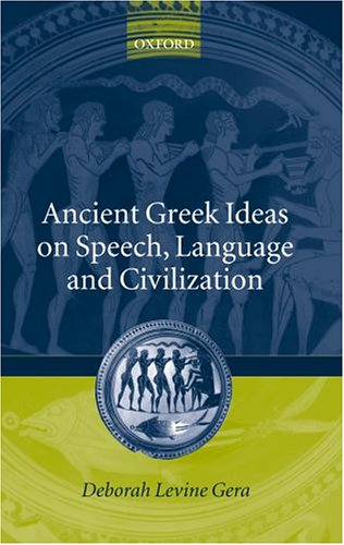 Ancient Greek Ideas on Speech, Language, and Civilization