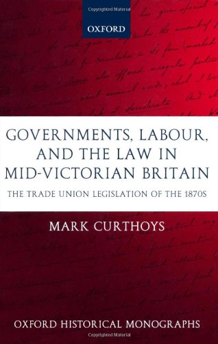 Governments, Labour, and the Law in Mid-Victorian Britain