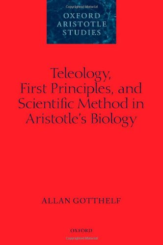 Teleology, First Principles, and Scientific Method in Aristotle's Biology