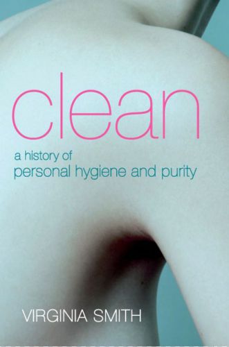 Clean: A History of Personal Hygiene and Purity