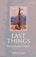 Last Things: Emily Bront&euml;'s Poems