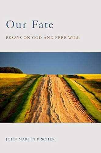 Our Fate: Essays on God and Free Will