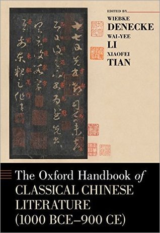 The Oxford Handbook of Classical Chinese Literature (1000 BCE-900 CE)