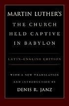 Martin Luther's the Church Held Captive in Babylon