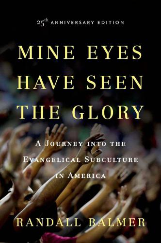 Mine eyes have seen the glory : a journey into the evangelical subculture in America