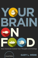 Your brain on food : how chemicals control your thoughts and feelings