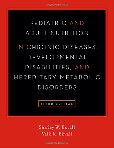 Pediatric and Adult Nutrition in Chronic Diseases, Developmental Disabilities, and Hereditary Metabolic Disorders