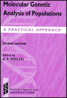 Molecular Genetic Analysis of Populations: A Practical Approach (The Practical Approach Series, 91)