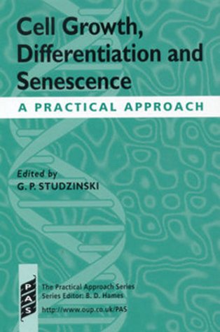 Cell Growth, Differentiation and Senescence: A Practical Approach (Practical Approach Series, 215)