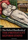 The Oxford Handbook of the Protestant Reformations