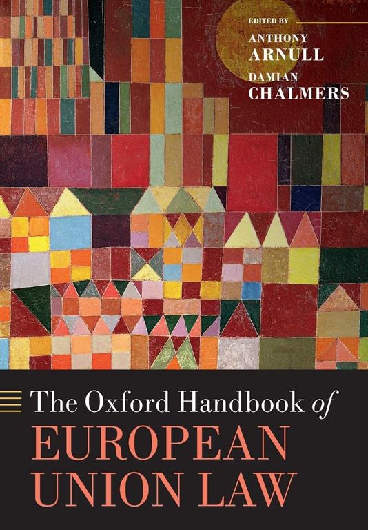 The Oxford Handbook of European Union Law (Oxford Handbooks)