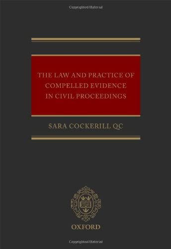 The Law and Practice of Compelled Evidence in Civil Proceedings