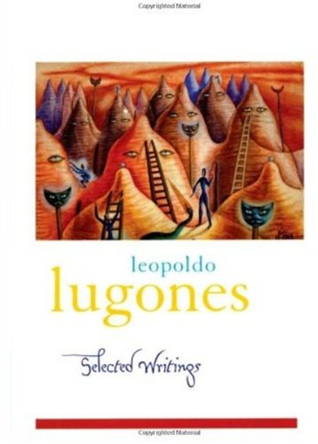 Leopold Lugones--Selected Writings